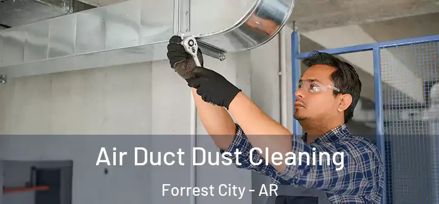  Air Duct Dust Cleaning Forrest City - AR
