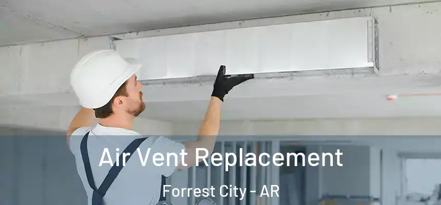  Air Vent Replacement Forrest City - AR