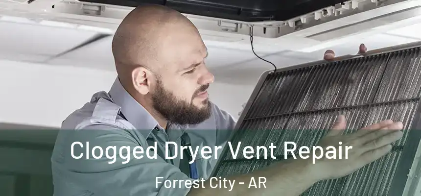 Clogged Dryer Vent Repair Forrest City - AR