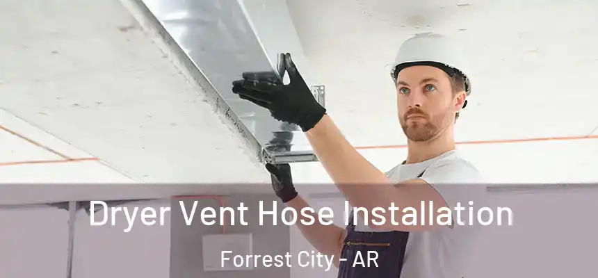  Dryer Vent Hose Installation Forrest City - AR