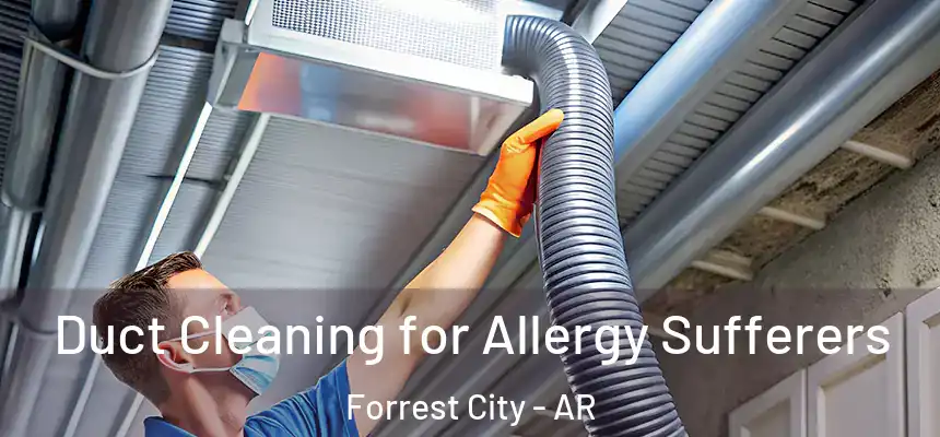  Duct Cleaning for Allergy Sufferers Forrest City - AR