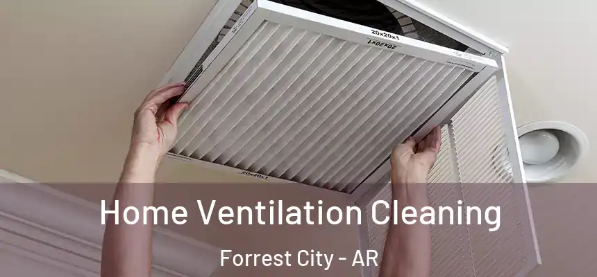  Home Ventilation Cleaning Forrest City - AR