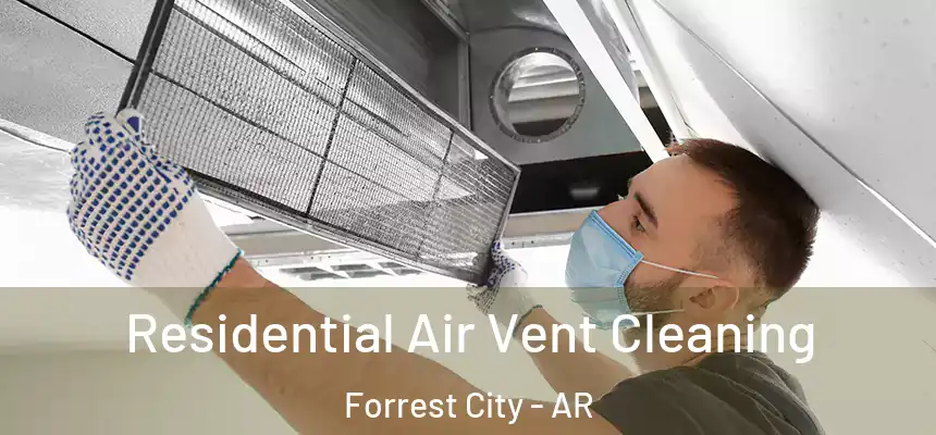  Residential Air Vent Cleaning Forrest City - AR