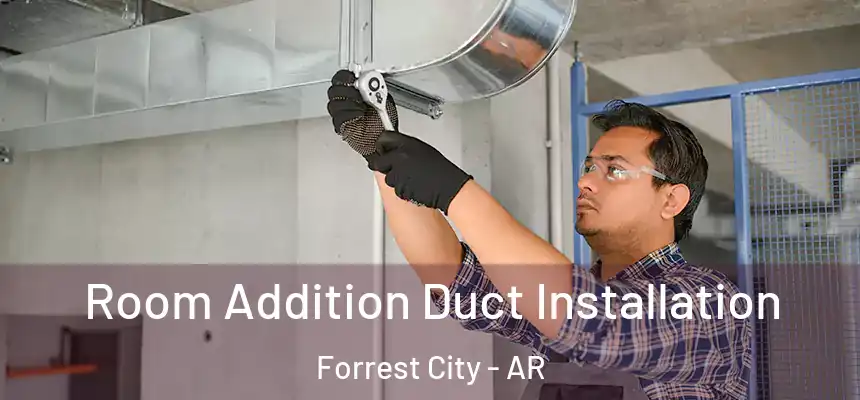  Room Addition Duct Installation Forrest City - AR