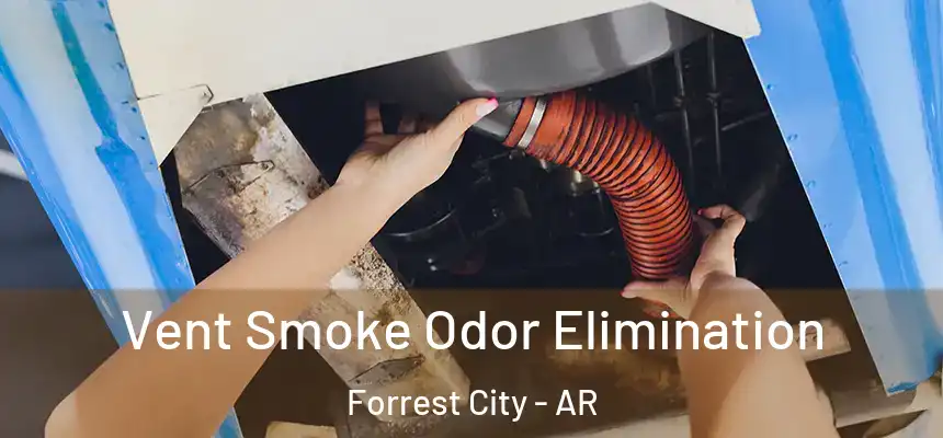  Vent Smoke Odor Elimination Forrest City - AR